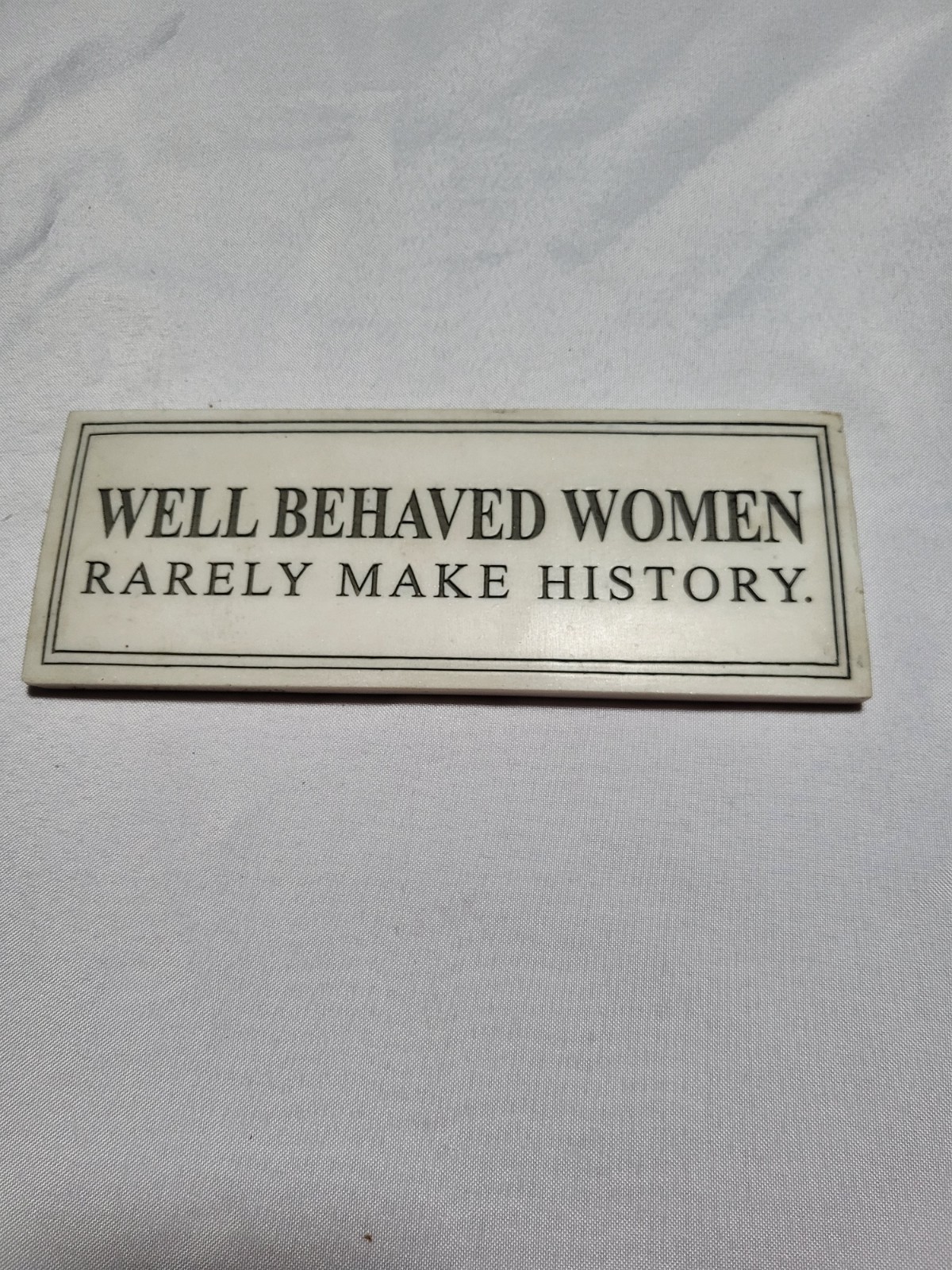 Well behaved women rarley make history ceramic plaque