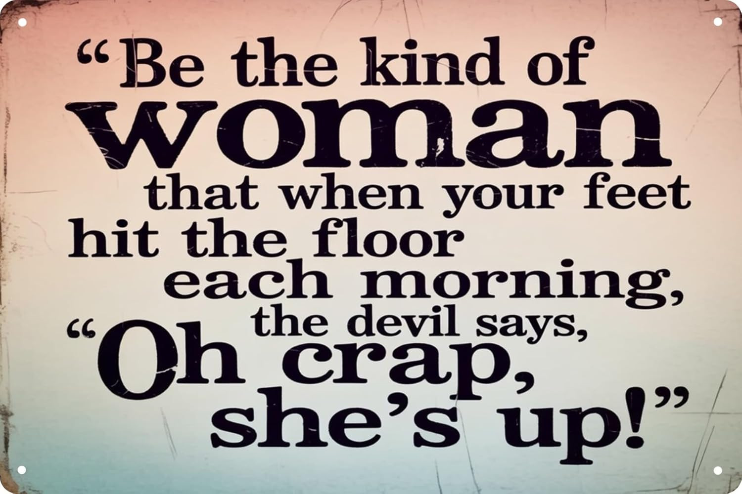 Inspirational Quote Metal Tin Sign 8″X12″ Vintage Wall Art “Be the Kind of Woman