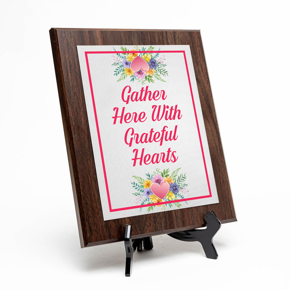 Gather Here With Grateful Hearts Decorative Wall Plaque With Easel Acrylic Stand