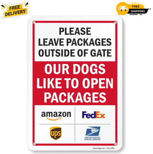 Leave Packages outside Gate Dogs like to Open Packages Sign with Delivery Partne