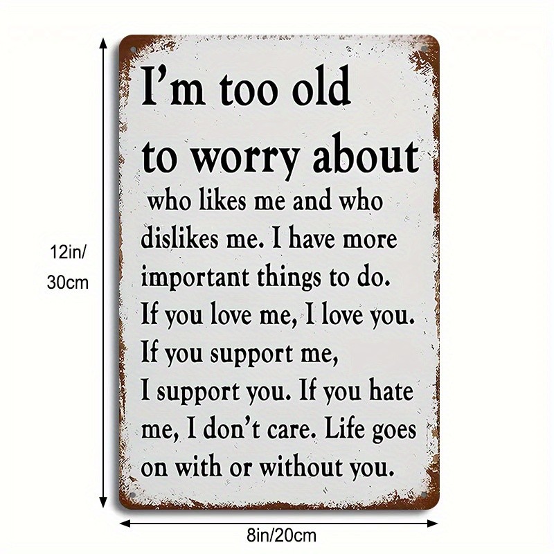 1pc Motivational Tin Sign- “I’M Too Old to Worry about Who Likes Me” Bold Quote↗