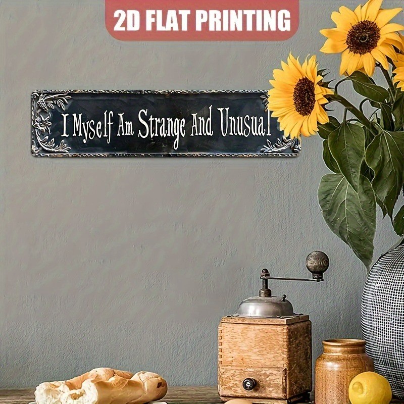 Tin Sign Wall Art I Myself Am Strange And Unusual Home Wall Garden Decor 4×16in