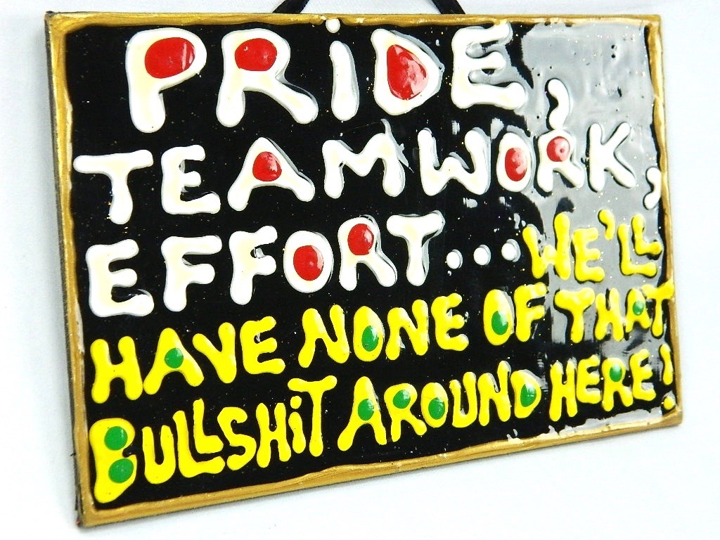 Pride Teamwork Effort We’ll Have None of That Bullshit Around Here Puffy Sign