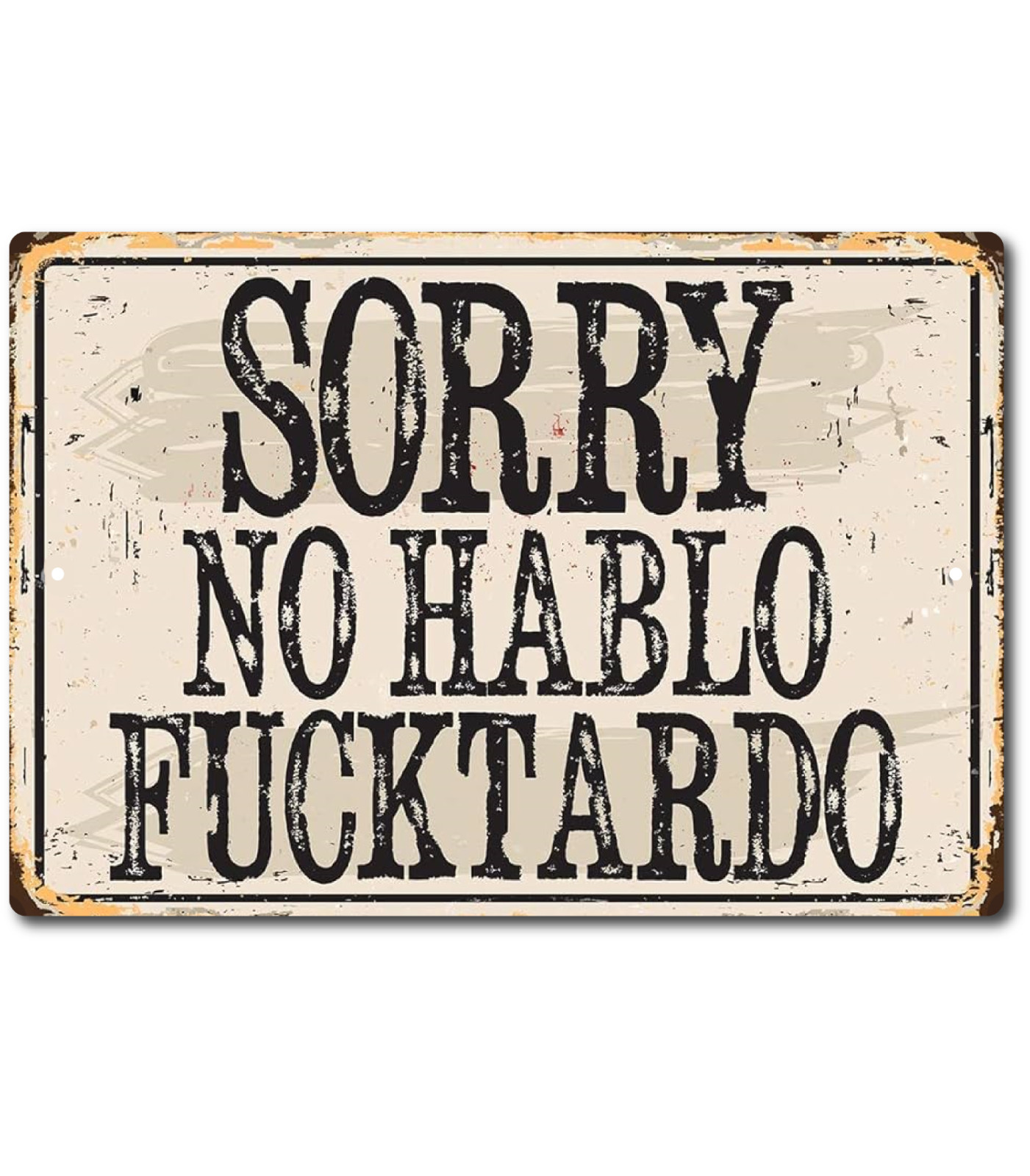 Sorry No Habla Fucktardo Funny Sarcastic Spanish Humor Vintage Rustic Look Sign
