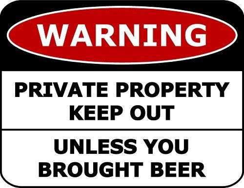 PCSCP “Warning Private Property Keep Out Unless You Brought Beer” 11.5 inch by 9