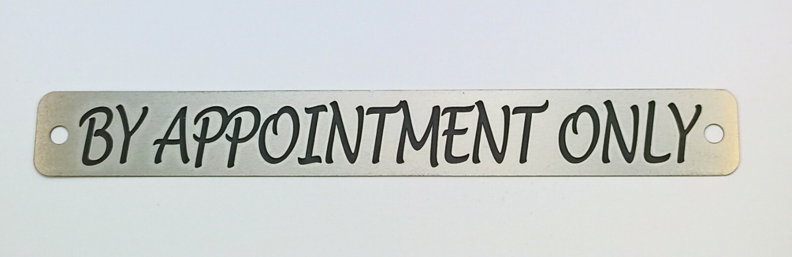 BY APPOINTMENT ONLY Sign Stainless 5.7″ x 0.7″ x 0.010″ thick no screws USA