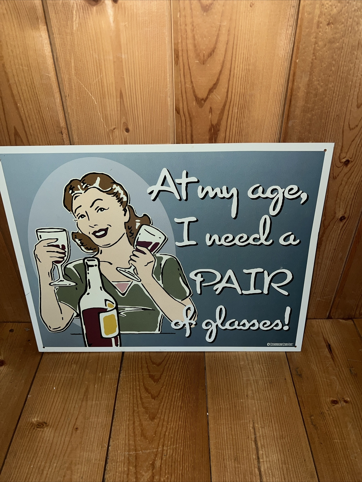 At My Age, I Need A PAIR Of Glasses Funny Large Metal Sign 16” L X 12 1/2” W USA