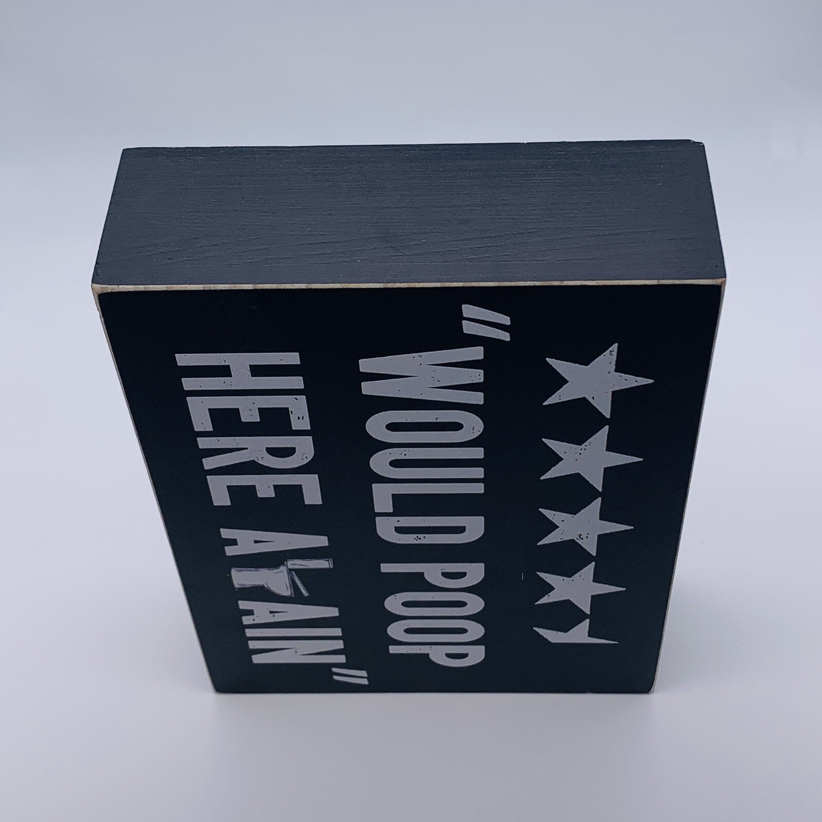 Would Poop Here Again 4 1/2 Stars 6” x 8” Wood Free Standing Bathroom Sign Black