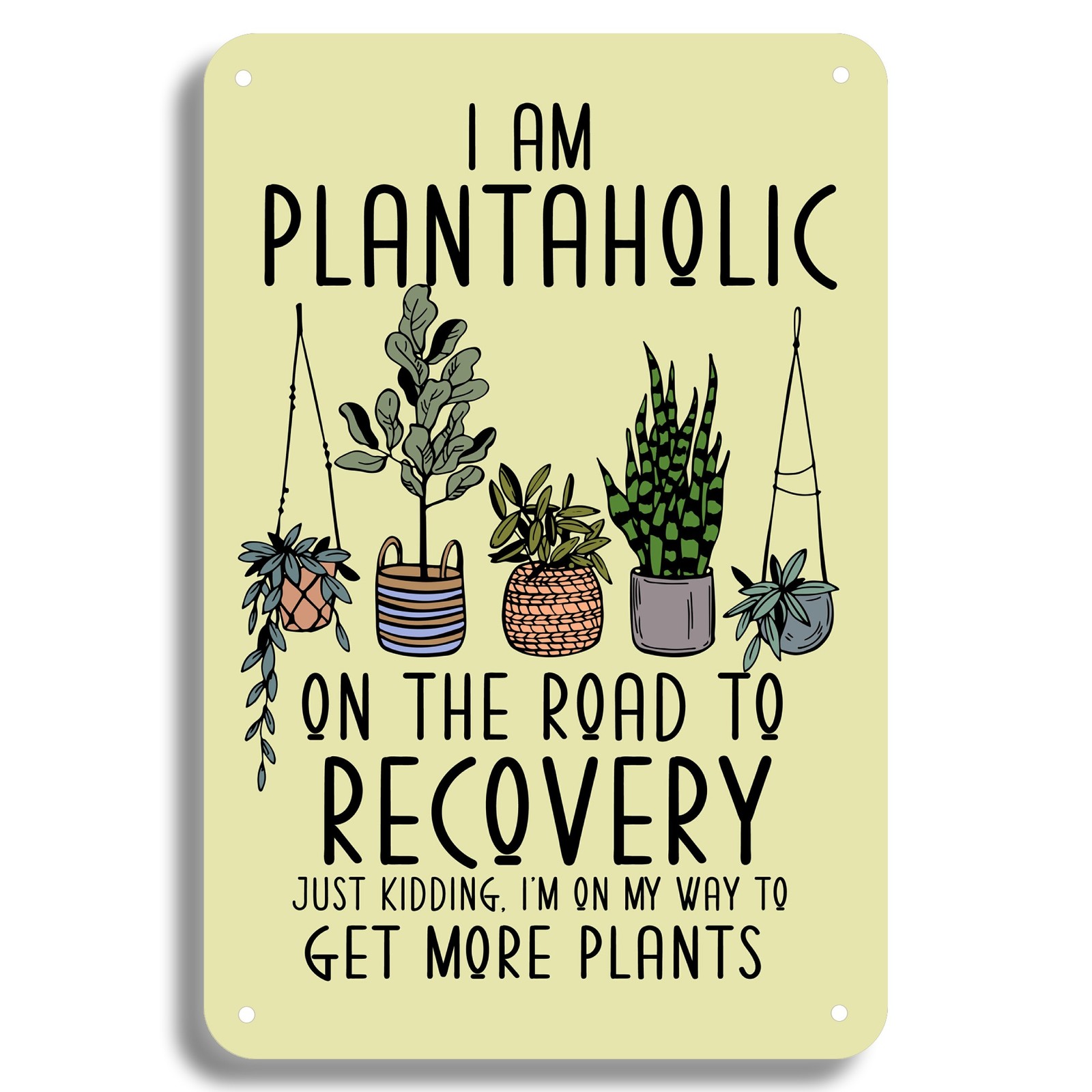 Plantholic Funny Plant Lover 8 x 12 Inch Aluminum Tin Sign 4 Holes – ETIN0052