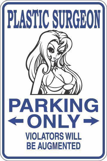 *Aluminum* Plastic Surgeon Parking Only 8″x12″ Metal Novelty Sign S364
