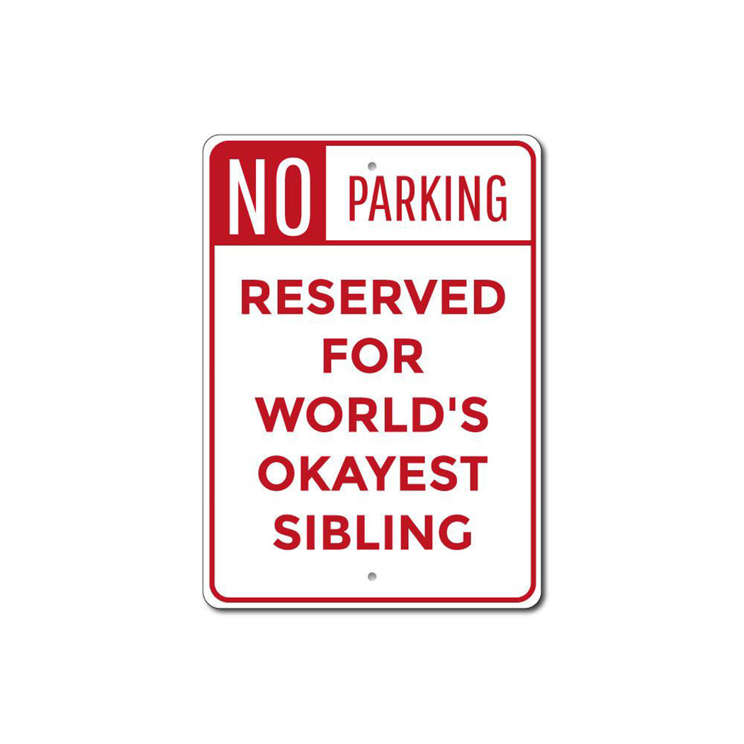 Sibling Parking Sign, Okayest Sibling Aluminum Metal Decor Sign