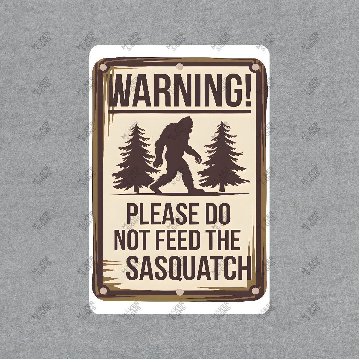 Funny Sasquatch Sign Warning! Please Do Not Feed the Sasquatch #848