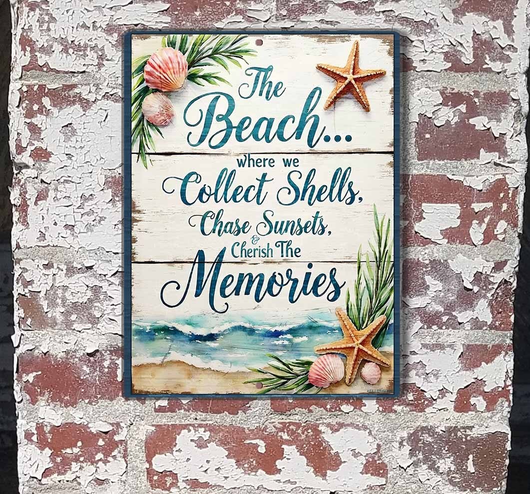 The Beach Collect Shells Cherish Memories Metal Sign 9″x12″ Plaque Made In USA