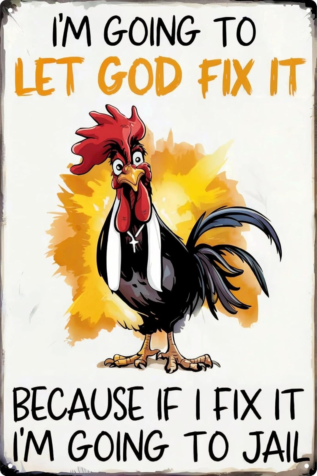 Funny Chicken Tin Sign – Let God Fix It – Farmhouse Decor 8×12 in