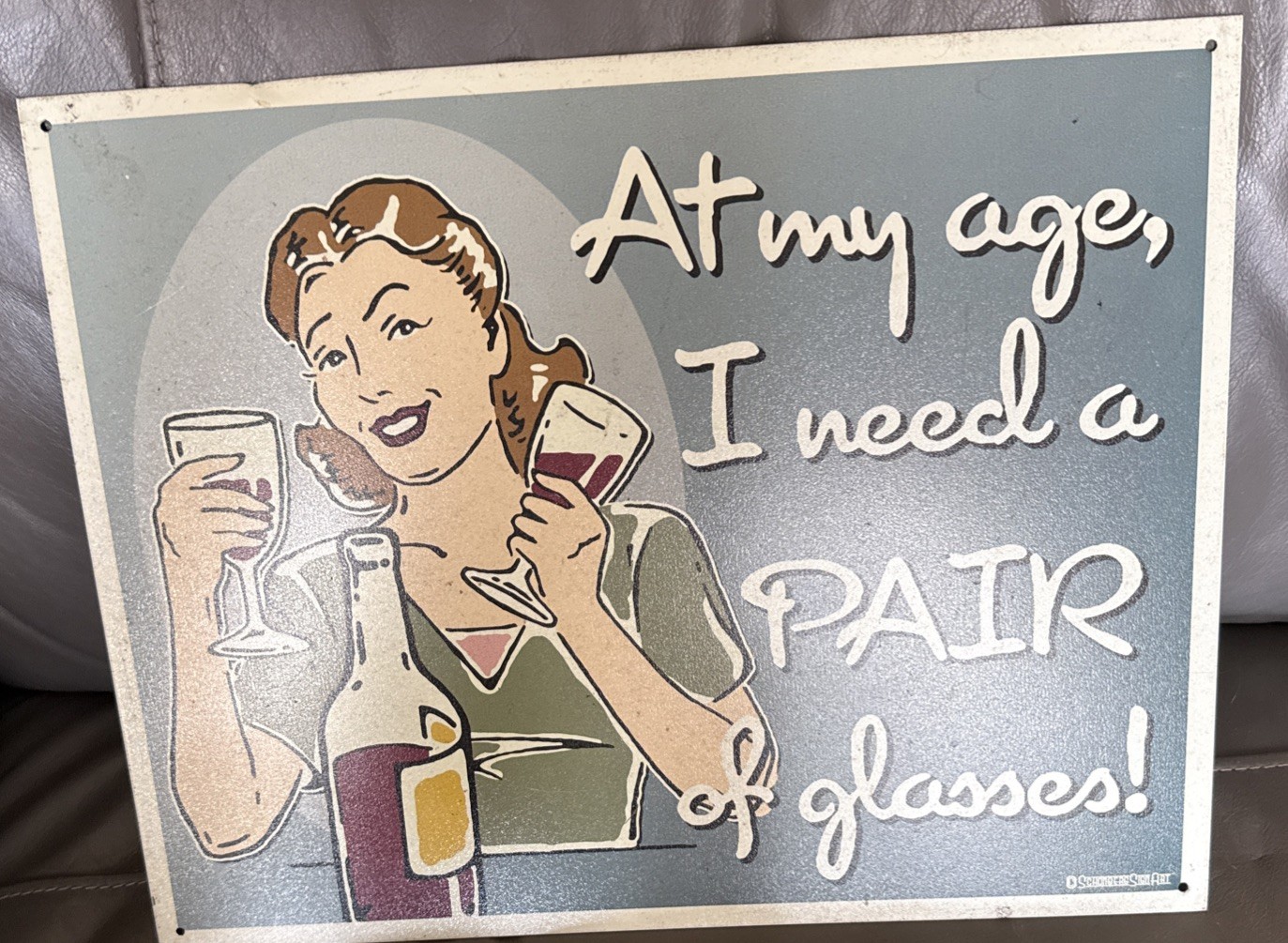 At My Age, I Need A PAIR Of Glasses Funny Large Metal Sign 16” L X 12 1/2” W USA
